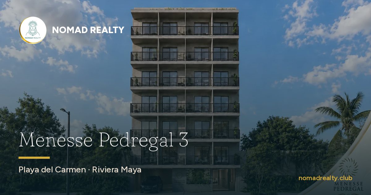 Menesse Pedregal 3 — Nomad Realty